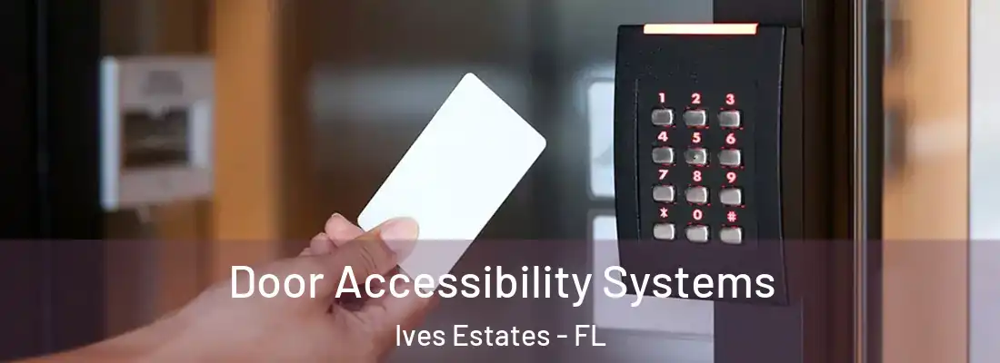  Door Accessibility Systems Ives Estates - FL