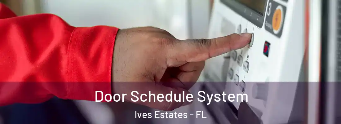  Door Schedule System Ives Estates - FL