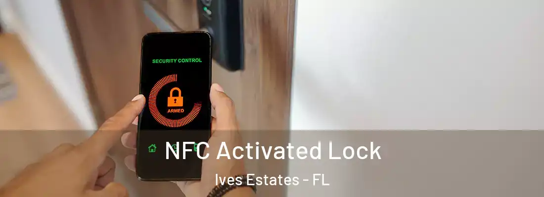  NFC Activated Lock Ives Estates - FL