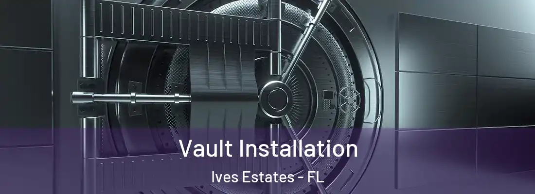 Vault Installation Ives Estates - FL