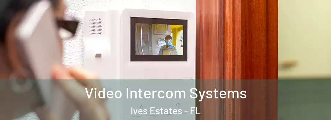  Video Intercom Systems Ives Estates - FL